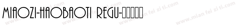 miaozi-haobaoti Regu字体转换